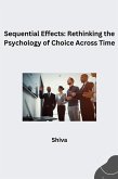 Sequential Effects: Rethinking the Psychology of Choice Across Time