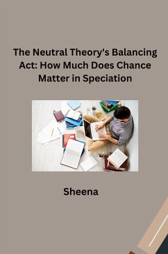 The Neutral Theory's Balancing Act: How Much Does Chance Matter in Speciation? - Sheena