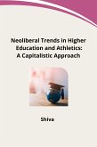 Neoliberal Trends in Higher Education and Athletics: A Capitalistic Approach