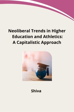 Neoliberal Trends in Higher Education and Athletics: A Capitalistic Approach - SHIVA