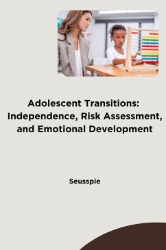 Adolescent Transitions: Independence, Risk Assessment, and Emotional Development - Seusspie