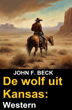 De wolf uit Kansas: Western (eBook, ePUB) - F. Beck, John