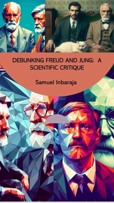 Debunking Freud and Jung (eBook, ePUB) - Inbaraja S, Samuel