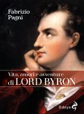 Vita, amori e avventure di Lord Byron (eBook, ePUB)