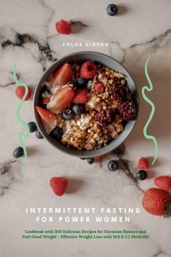 Cover Intermittent Fasting for Power Women: Cookbook with 500 Delicious Recipes for Hormone Balance & Feel-Good Weight - Effective Weight Loss with 16:8 & 5:2 Methods! (eBook, ePUB)