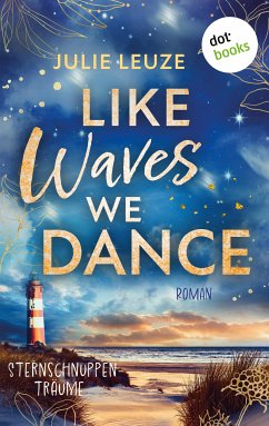 Like Waves We Dance - Sternschnuppenträume (eBook, ePUB) - Leuze, Julie