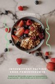 Intermittent Fasting voor Powervrouwen: Kookboek met 500 heerlijke recepten voor hormoonbalans & een goed gewicht - effectief afvallen met de 16:8 & 5:2 methode! (eBook, ePUB)