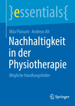 Nachhaltigkeit in der Physiotherapie (eBook, PDF) - Plaisant, Mila; Alt, Andreas