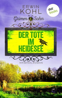 Grimm & Sohn - Der Tote im Heidesee - oder: Schwarzes Wasser (eBook, ePUB) - Kohl, Erwin