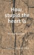 How stupid the heart is - Bild 1