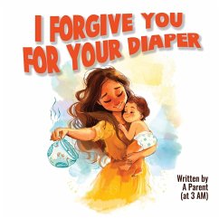 I Forgive You For Your Diaper - Parent, A.