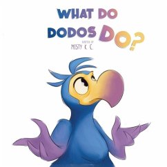 What Do Dodos Do? - C, Misty K