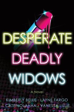 Desperate Deadly Widows - Lillie, Vanessa; Fargo, Layne; Holahan, Cate; Belle, Kimberly