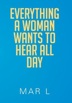 Everything a Woman Wants to Hear All Day - L, Mar