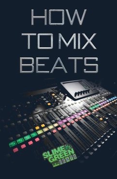 How to Mix Beats - Lane, Matthew; Ochieng, Fred; Green Beats, Slime