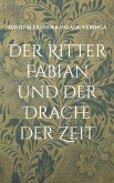 Der Ritter Fabian und der Drache der Zeit