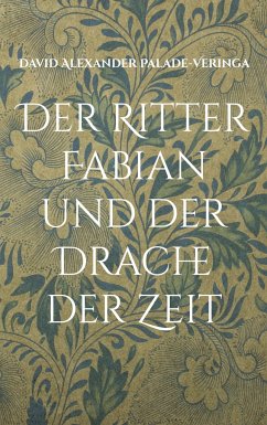 Der Ritter Fabian und der Drache der Zeit - Palade-Veringa, David Alexander