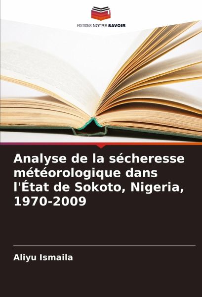 Analyse de la sécheresse météorologique dans l'État de Sokoto, Nigeria, 1970-2009 Analyse de la sécheresse météorologique dans l'État de Sokoto, Nigeria, 1970-2009