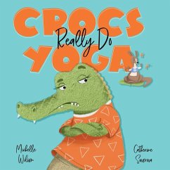 Crocs Really Do Yoga - Wilson, Michelle