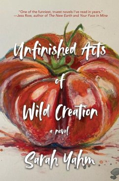 Unfinished Acts of Wild Creation - Yahm, Sarah