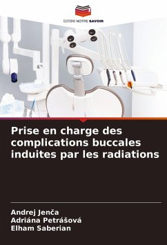 Prise en charge des complications buccales induites par les radiations - Jenca, Andrej;Petrásová, Adriána;Saberian, Elham