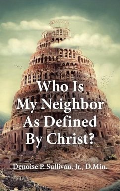 Who Is My Neighbor As Defined By Christ? - Sullivan D Min, Denoise P