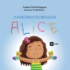 O parzinho de meias da Alice - Bragança, Josiane Cristina