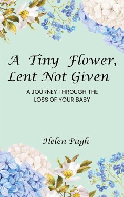 A Tiny Flower, Lent Not Given - Pugh, Helen