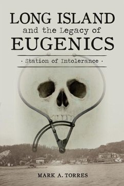 Long Island and the Legacy of Eugenics - Torres, Mark A