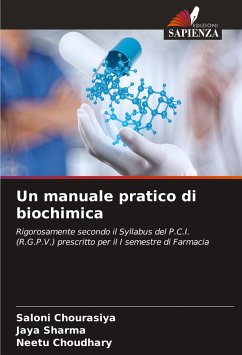 Un manuale pratico di biochimica - Chourasiya, Saloni;Sharma, Jaya;Choudhary, Neetu