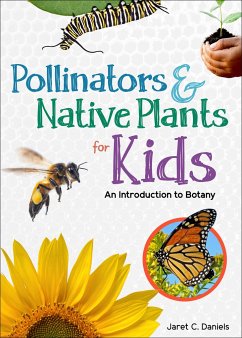 Pollinators & Native Plants for Kids - Daniels, Jaret C