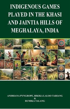 Indigenous Games Played in the Khasi and Jaintia Hills of Meghalaya, India - Tariang, Bikika Laloo; Pyngrope, Andriana; Talang, Rumika