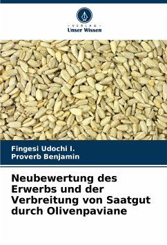 Neubewertung des Erwerbs und der Verbreitung von Saatgut durch Olivenpaviane - Udochi I., Fingesi;Benjamin, Proverb