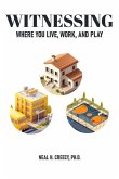 Witnessing Where You Live, Work, and Play Witnessing Where You Live, Work, and Play