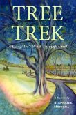 Tree Trek: A Daughter's Walk Through Grief Tree Trek: A Daughter's Walk Through Grief