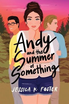 Andy and the Summer of Something - Foster, Jessica K.