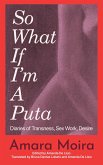 So What If I'm a Puta So What If I'm a Puta