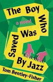 The Boy Who Was Saved by Jazz The Boy Who Was Saved by Jazz