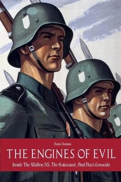 The Engines of Evil Inside The Waffen SS, The Holocaust, And Nazi Genocide - Truman, Davis