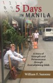 5 Days in Manila A Story of Strength and Perseverance through Overwhelming Odds