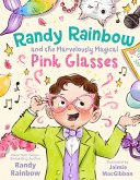 Randy Rainbow and the Marvelously Magical Pink Glasses Randy Rainbow and the Marvelously Magical Pink Glasses