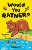 Would You Rather? Think It Over Edition Would You Rather? Think It Over Edition