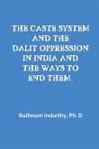 The Caste System and the Dalit Oppression in India and the Ways to End Them