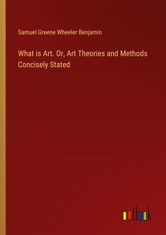 What is Art. Or, Art Theories and Methods Concisely Stated