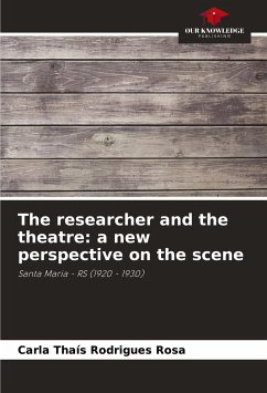 The researcher and the theatre: a new perspective on the scene - Rodrigues Rosa, Carla Thaís
