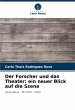 Der Forscher und das Theater: ein neuer... - Bild 1