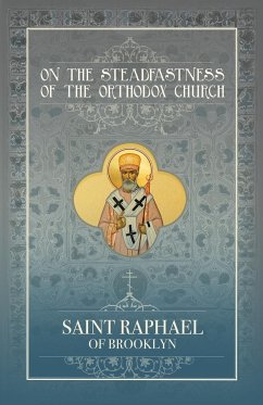 On the Steadfastness of the Orthodox Church - Hawaweeny, St. Raphael of Brooklyn