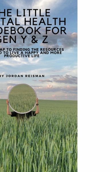 The Little Mental Health Guidebook for Gen Y & Z The Little Mental Health Guidebook for Gen Y & Z