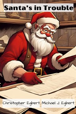 Santa's in Trouble - Egbert, Christopher; Egbert, Michael J.