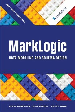 MarkLogic Data Modeling and Schema Design - Davis, Sandy; George, Biju; Hoberman, Steve